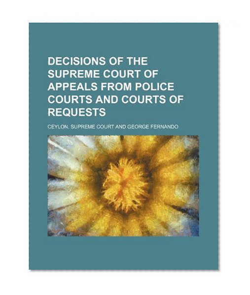 Decisions of the Supreme Court of Appeals From Police Courts and Courts of Requests
