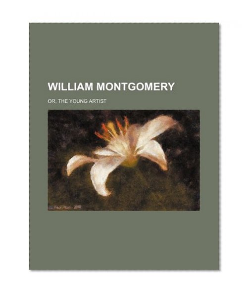 William Montgomery; Or, the Young Artist