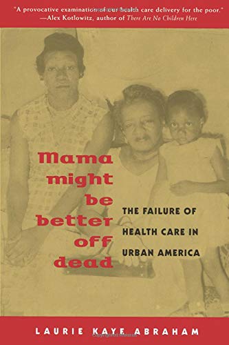 Book Cover Mama Might Be Better Off Dead: The Failure of Health Care in Urban America