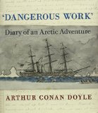 Dangerous Work: Diary of an Arctic Adventure