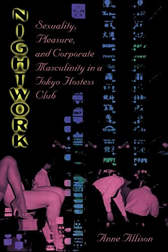 Book Cover Nightwork: Sexuality, Pleasure, and Corporate Masculinity in a Tokyo Hostess Club
