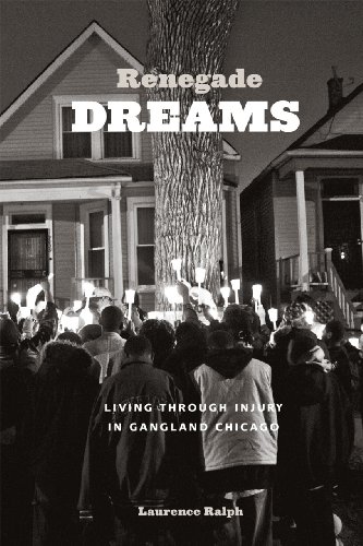 Book Cover Renegade Dreams: Living through Injury in Gangland Chicago