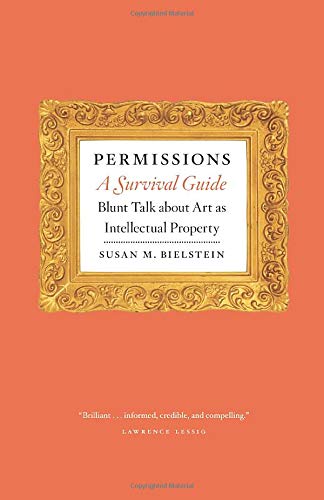 Book Cover Permissions, A Survival Guide: Blunt Talk about Art as Intellectual Propery