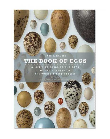 Book Cover The Book of Eggs: A Life-Size Guide to the Eggs of Six Hundred of the World's Bird Species