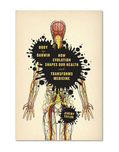 Book Cover Body by Darwin: How Evolution Shapes Our Health and Transforms Medicine