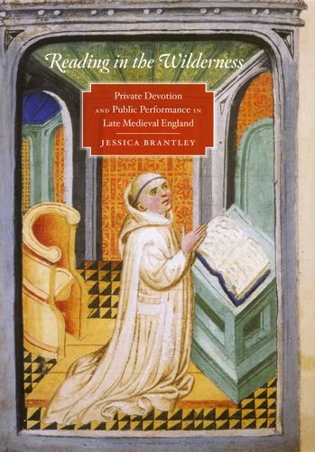 Reading in the Wilderness: Private Devotion and Public Performance in Late Medieval England