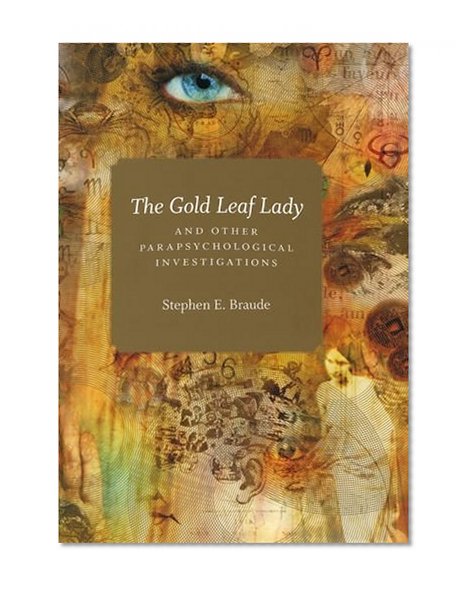 The Gold Leaf Lady and Other Parapsychological Investigations