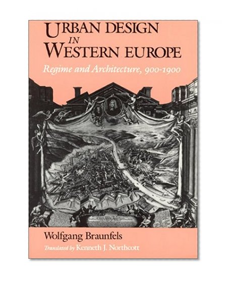 Urban Design in Western Europe: Regime and Architecture, 900-1900