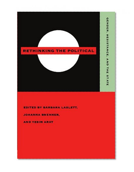 Rethinking the Political: Gender, Resistance, and the State