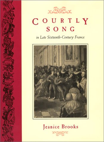 Courtly Song in Late Sixteenth-Century France