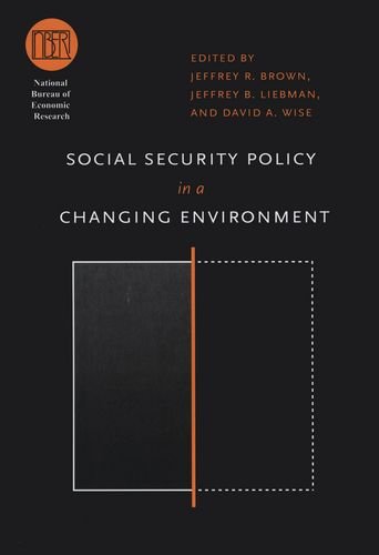 Social Security Policy in a Changing Environment (National Bureau of Economic Research Conference Report)