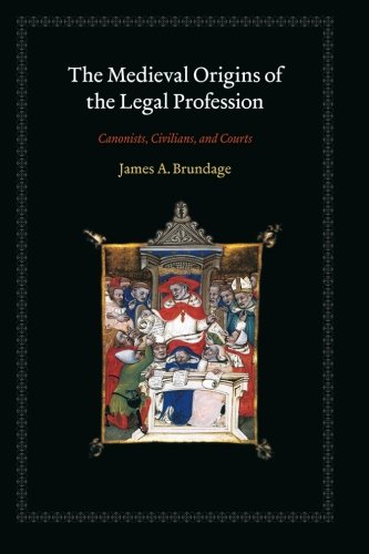 The Medieval Origins of the Legal Profession: Canonists, Civilians, and Courts