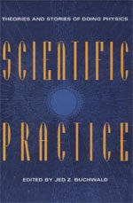 Scientific Practice: Theories and Stories of Doing Physics