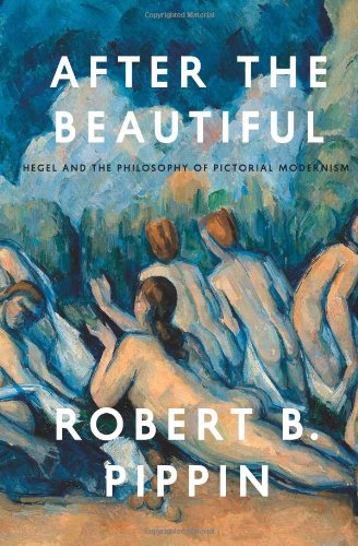 After the Beautiful: Hegel and the Philosophy of Pictorial Modernism
