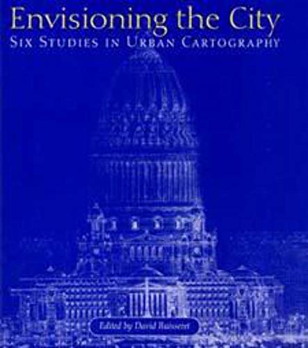 Envisioning the City: Six Studies in Urban Cartography (The Kenneth Nebenzahl Jr. Lectures in the History of Cartography)