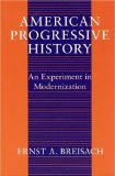 American Progressive History: An Experiment in Modernization (Studies in Communication, Media, and Public Opinion)