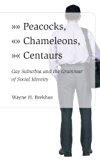 Peacocks, Chameleons, Centaurs: Gay Suburbia and the Grammar of Social Identity