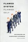 Flawed System/Flawed Self: Job Searching and Unemployment Experiences