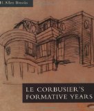 Le Corbusier's Formative Years: Charles-Edouard Jeanneret at La Chaux-de-Fonds