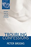 Troubling Confessions: Speaking Guilt in Law and Literature