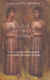 Love Between Women: Early Christian Responses to Female Homoeroticism (The Chicago Series on Sexuality, History, and Society)