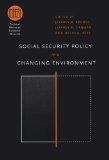 Social Security Policy in a Changing Environment (National Bureau of Economic Research Conference Report)