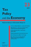 Tax Policy and the Economy, Volume 23 (National Bureau of Economic Research Tax Policy and the Economy)