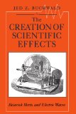 The Creation of Scientific Effects: Heinrich Hertz and Electric Waves