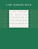 A Dictionary of Selected Synonyms in the Principal Indo-European Languages:  A Contribution to the History of Ideas