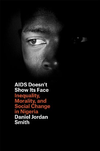 Book Cover AIDS Doesn't Show Its Face: Inequality, Morality, and Social Change in Nigeria