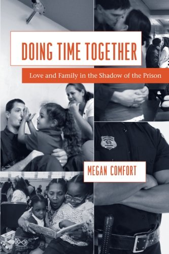 Doing Time Together: Love and Family in the Shadow of the Prison