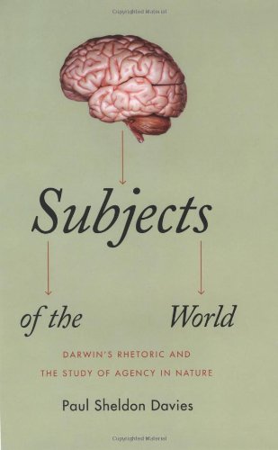 Subjects of the World: Darwin's Rhetoric and the Study of Agency in Nature