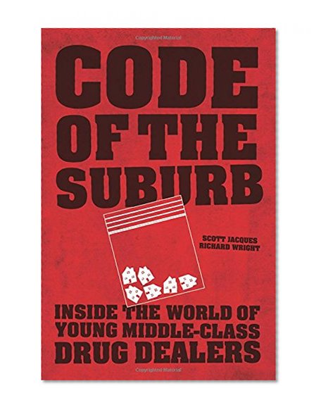 Book Cover Code of the Suburb: Inside the World of Young Middle-Class Drug Dealers (Fieldwork Encounters and Discoveries)