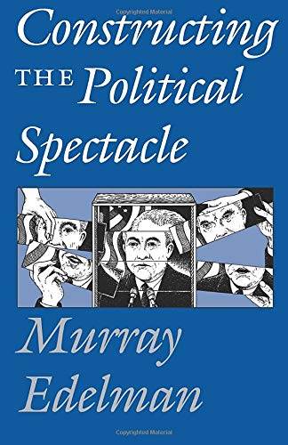 Book Cover Constructing the Political Spectacle