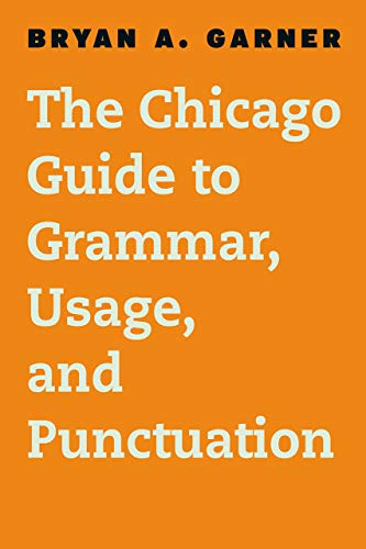 Book Cover The Chicago Guide to Grammar, Usage, and Punctuation (Chicago Guides to Writing, Editing, and Publishing)