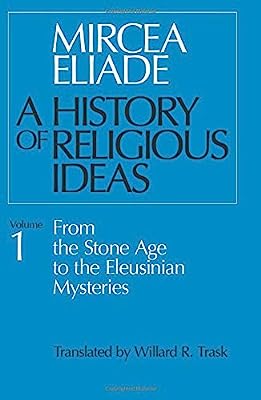 Book Cover A History of Religious Ideas, Volume 1: From the Stone Age to the Eleusinian Mysteries
