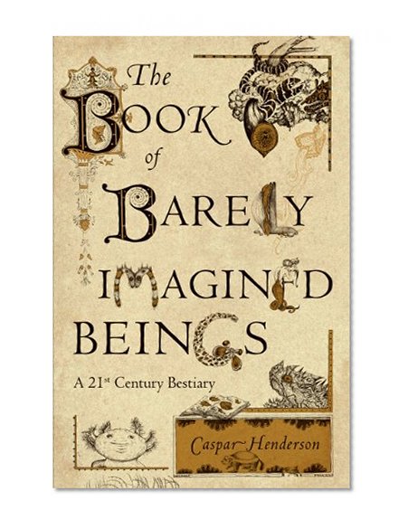 Book Cover The Book of Barely Imagined Beings: A 21st Century Bestiary
