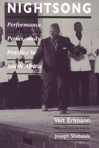Nightsong: Performance, Power, and Practice in South Africa (Chicago Studies in Ethnomusicology)