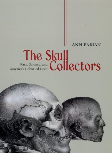 Book Cover The Skull Collectors: Race, Science, and America's Unburied Dead