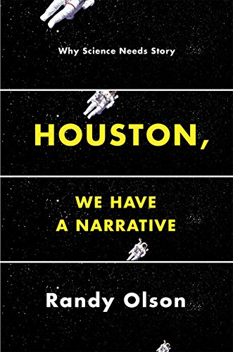 Book Cover Houston, We Have a Narrative: Why Science Needs Story