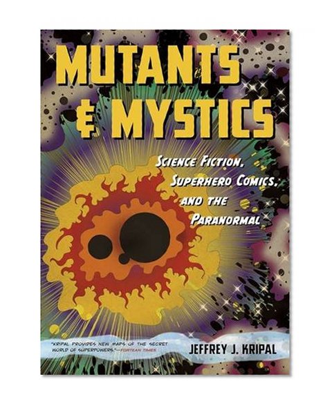 Book Cover Mutants and Mystics: Science Fiction, Superhero Comics, and the Paranormal