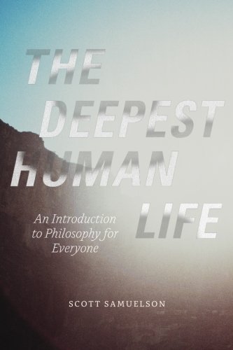Book Cover The Deepest Human Life: An Introduction to Philosophy for Everyone