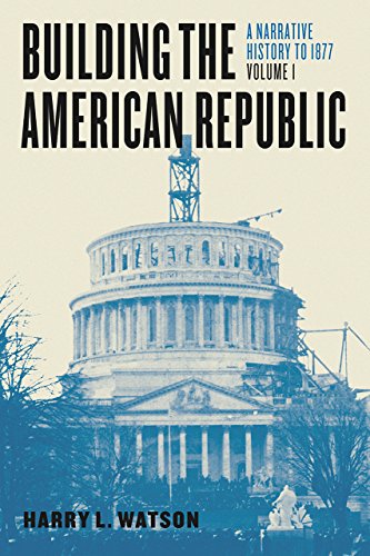 Book Cover Building the American Republic, Volume 1: A Narrative History to 1877