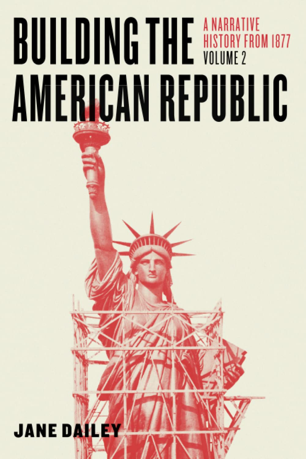 Book Cover Building the American Republic, Volume 2: A Narrative History from 1877