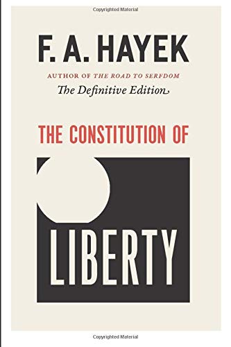 Book Cover The Constitution of Liberty: The Definitive Edition (Volume 17) (The Collected Works of F. A. Hayek)