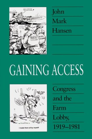 Book Cover Gaining Access: Congress and the Farm Lobby, 1919-1981 (American Politics and Political Economy Series)
