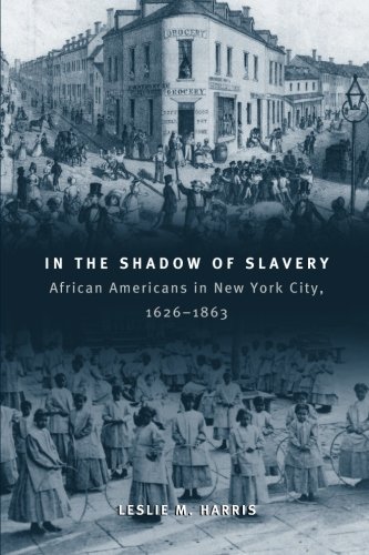 Book Cover In the Shadow of Slavery: African Americans in New York City, 1626-1863 (Historical Studies of Urban America)