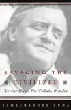 Savaging the Civilized: Verrier Elwin, His Tribals, and India
