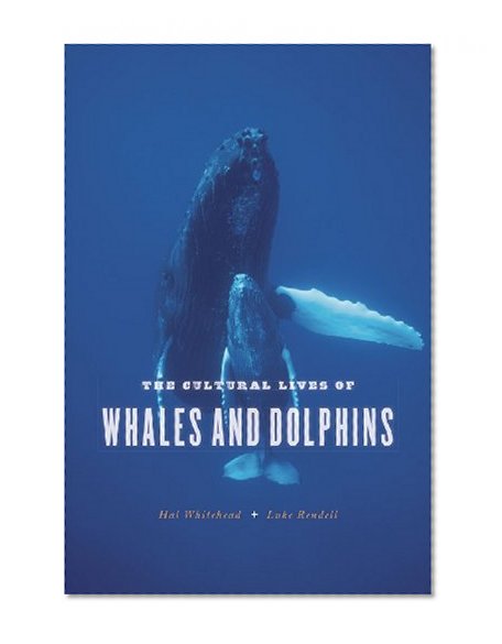 Book Cover The Cultural Lives of Whales and Dolphins