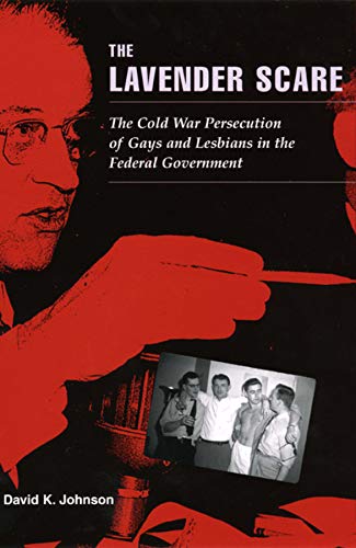 Book Cover The Lavender Scare: The Cold War Persecution of Gays and Lesbians in the Federal Government